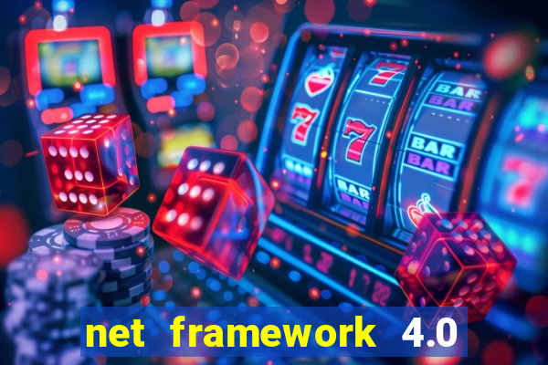 net framework 4.0 v 30319 windows 7 64 bit